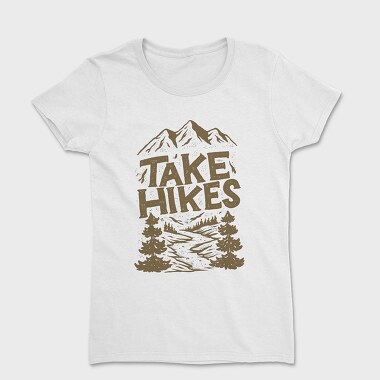 Take Hikes, Women's T-Shirt