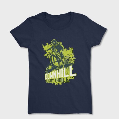 Downhill Is My Thrill, Women's T-Shirt