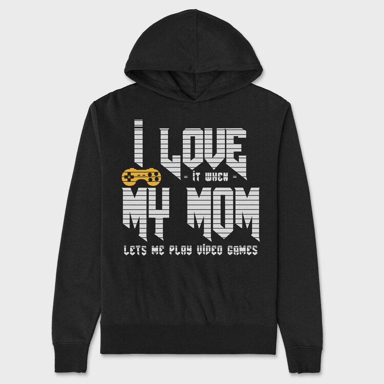 I Love When My Mom, Unisex Men's Hoodie
