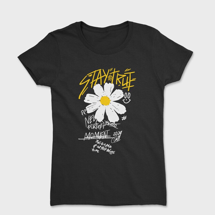 Stay True Flower, Women's T-Shirt