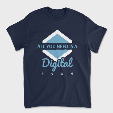 All You Need Is a Digital Push, Unisex Men's T-Shirt
