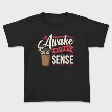 Awake Every Sense, Kids' T-Shirt