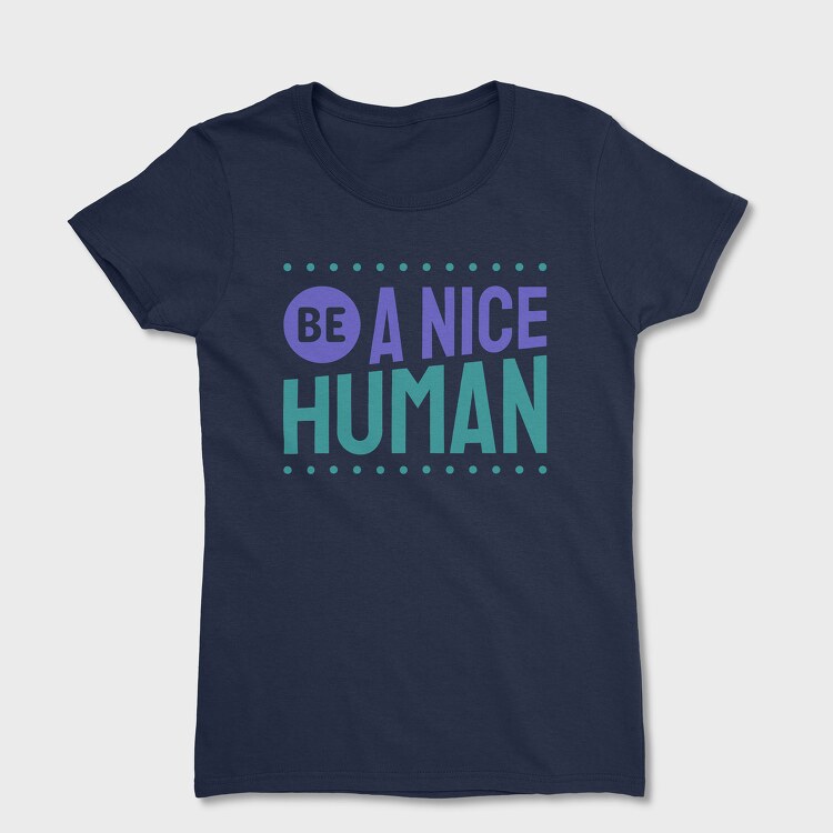 Be a Nice Human, Дамска Тениска