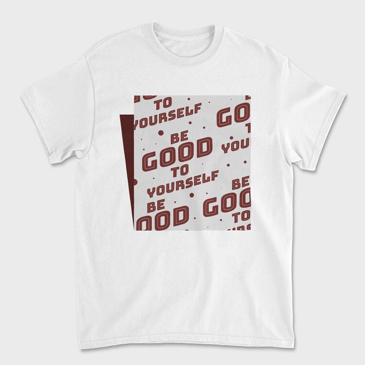 Be Good to Yourself, Unisex Men's T-Shirt