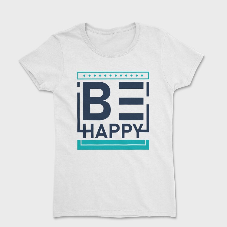 Be Happy, Women's T-Shirt