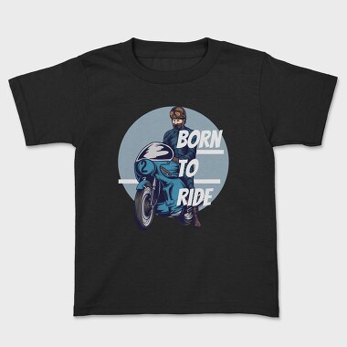 Born to Ride, Kids' T-Shirt