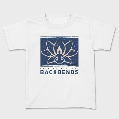 Breathe Into Your Backbends, Kids' T-Shirt