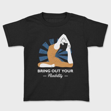 Bring Out Your Flexibility, Kids' T-Shirt