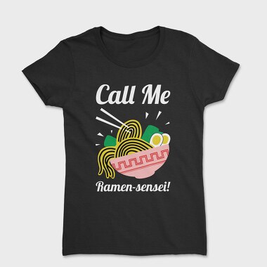 Call Me Ramen Sensei, Women's T-Shirt