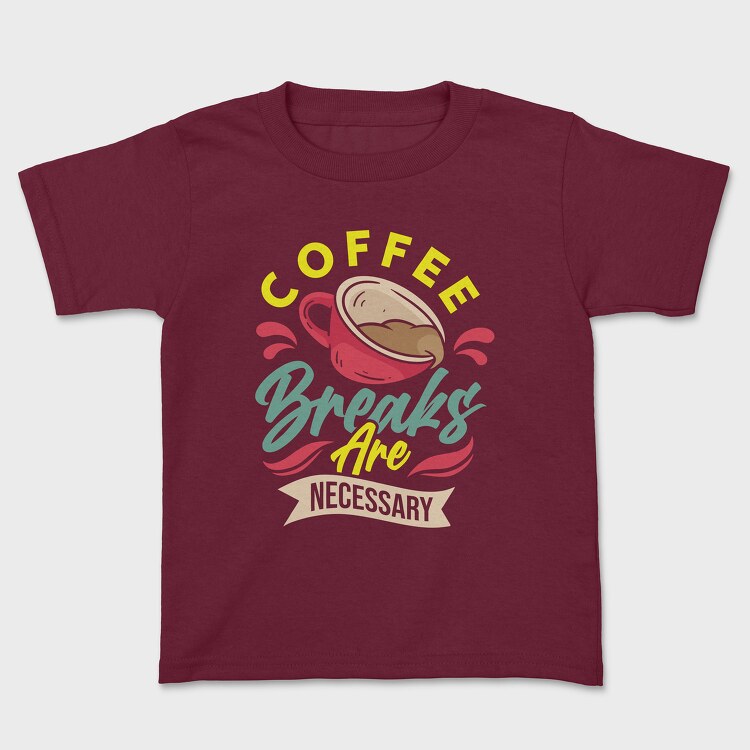 Coffee Breaks Are Necessary, Kids' T-Shirt