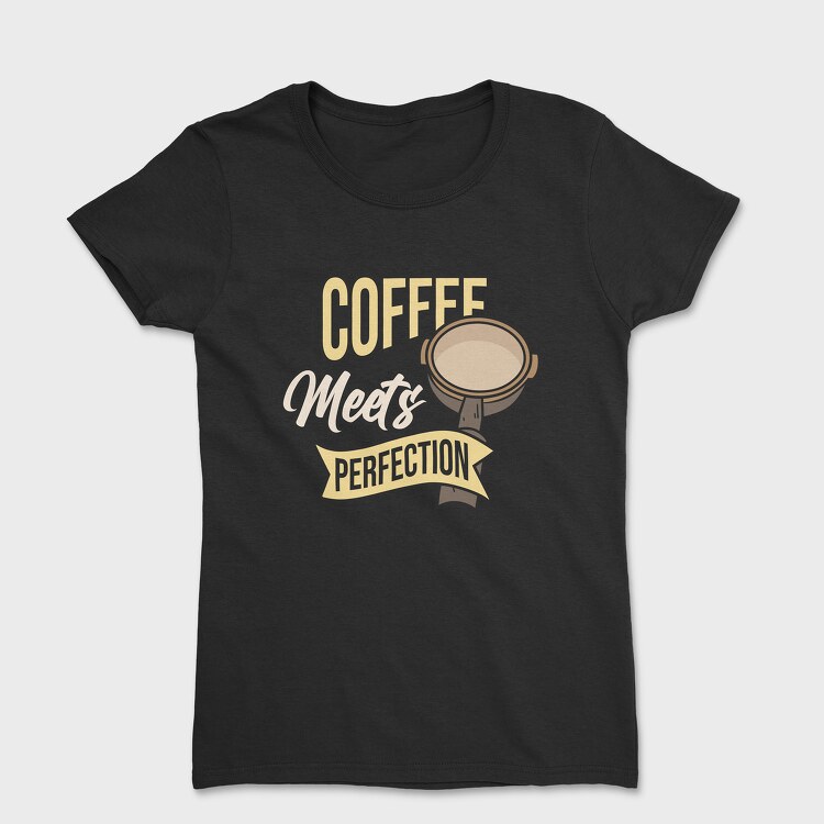 Coffee Meets Perfection, Women's T-Shirt