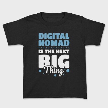 Digital Nomad Is the Next Big Thing, Kids' T-Shirt