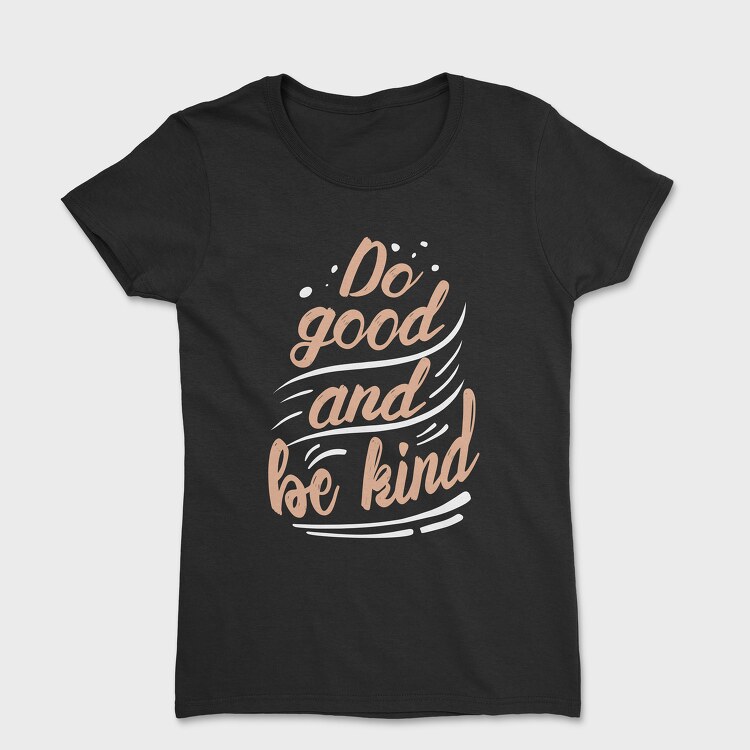 Do Good and Be Kind, Women's T-Shirt
