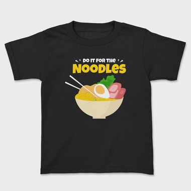 Do It for the Noodles, Kids' T-Shirt