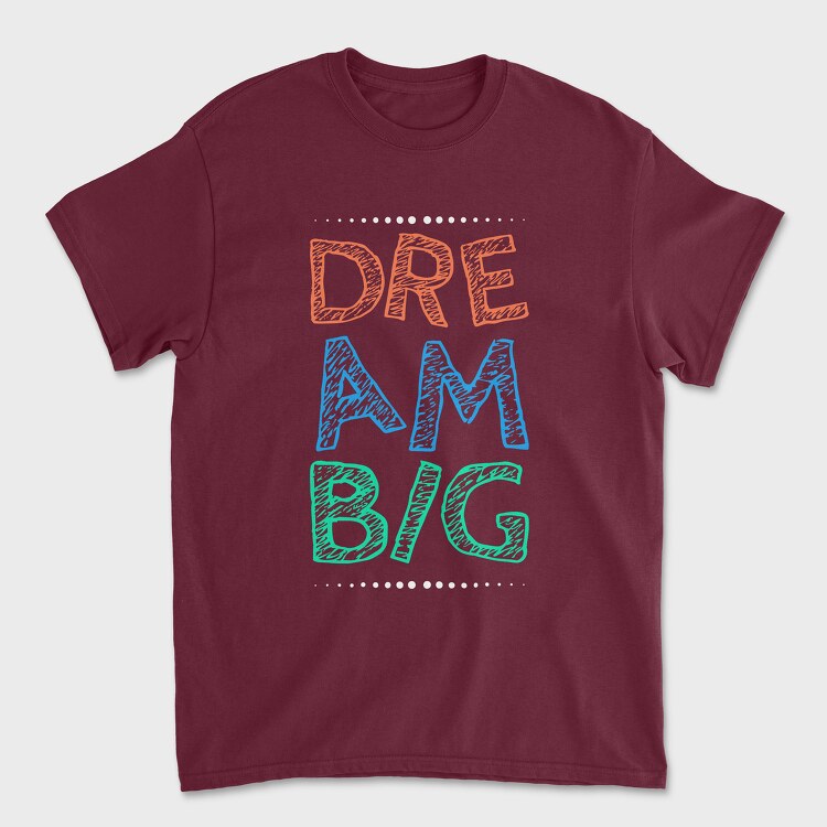 Dream Big, Unisex Men's T-Shirt