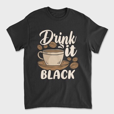 Drink It Black, Unisex Men's T-Shirt