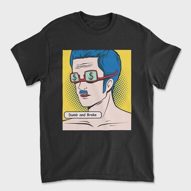 Dumb and Broke, Unisex Men's T-Shirt