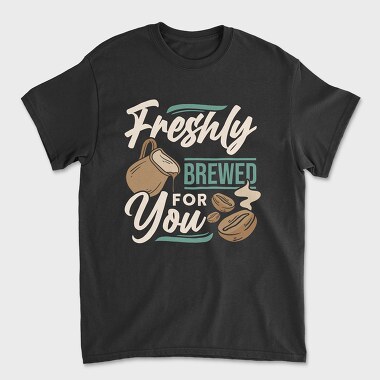 Freshly Brewed for You, Унисекс Мъжка Тениска