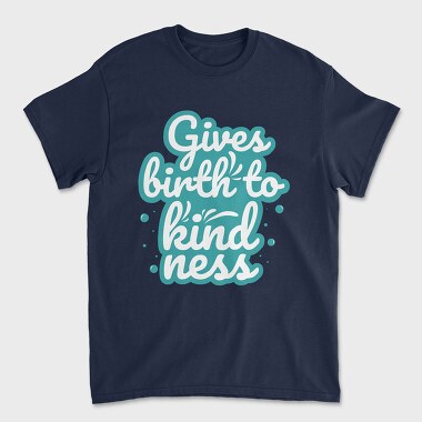 Gives Birth to Kindness, Unisex Men's T-Shirt