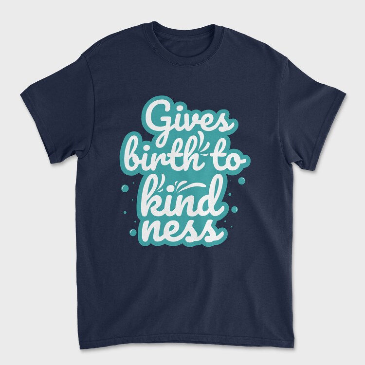 Gives Birth to Kindness, Унисекс Мъжка Тениска