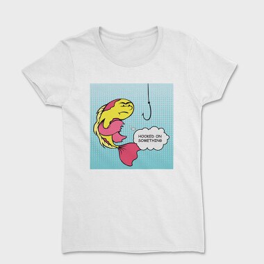 Hooked on Something, Women's T-Shirt