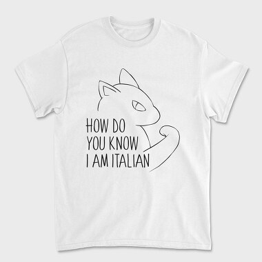 How Do You Know I Am Italian, Unisex Men's T-Shirt