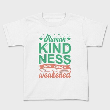 Human Kindness, Kids' T-Shirt