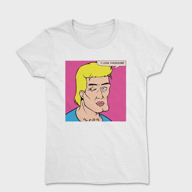 I Look Handsome, Women's T-Shirt
