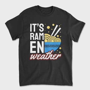Its Ramen Weather, Unisex Men's T-Shirt