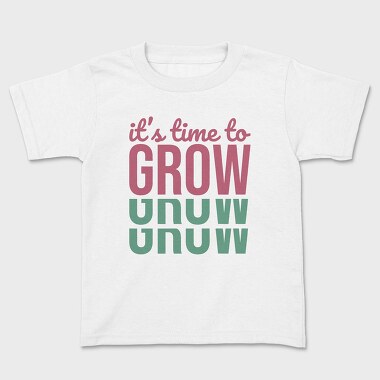 Its Time to Grow, Kids' T-Shirt