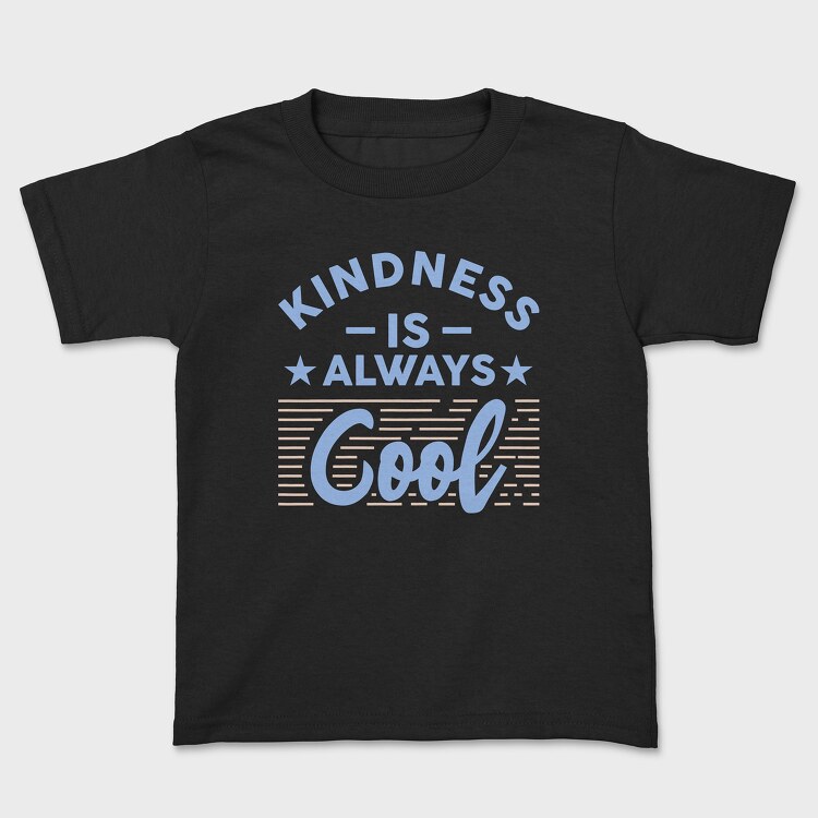 Kindness Is Always Cool, Kids' T-Shirt