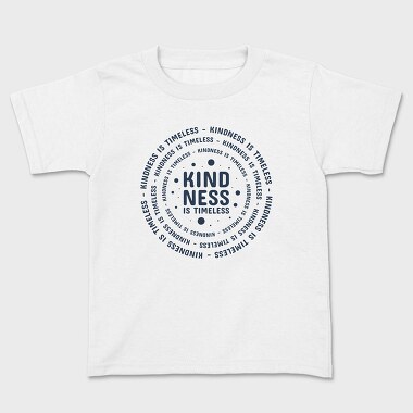 Kindness Is Timeless, Kids' T-Shirt