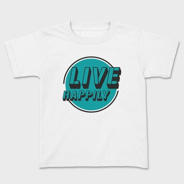 Live Happily, Kids' T-Shirt