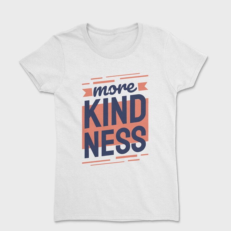 More Kindness, Дамска Тениска