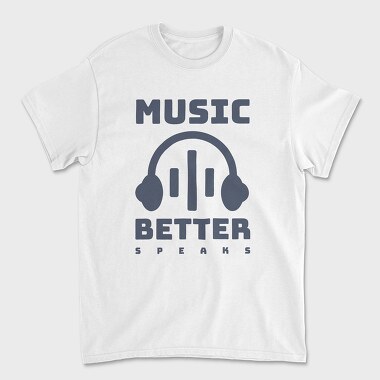 Music Better Speaks, Unisex Men's T-Shirt