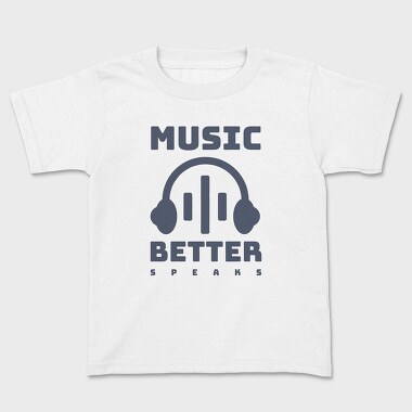 Music Better Speaks, Детска Тениска