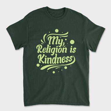 My Religion Is Kindness, Unisex Men's T-Shirt