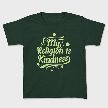 My Religion Is Kindness, Kids' T-Shirt
