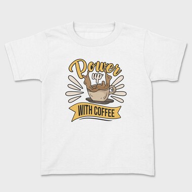 Power Up With Coffee, Kids' T-Shirt