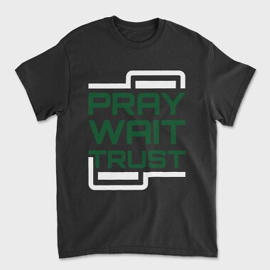 Pray Wait Trust, Unisex Men's T-Shirt