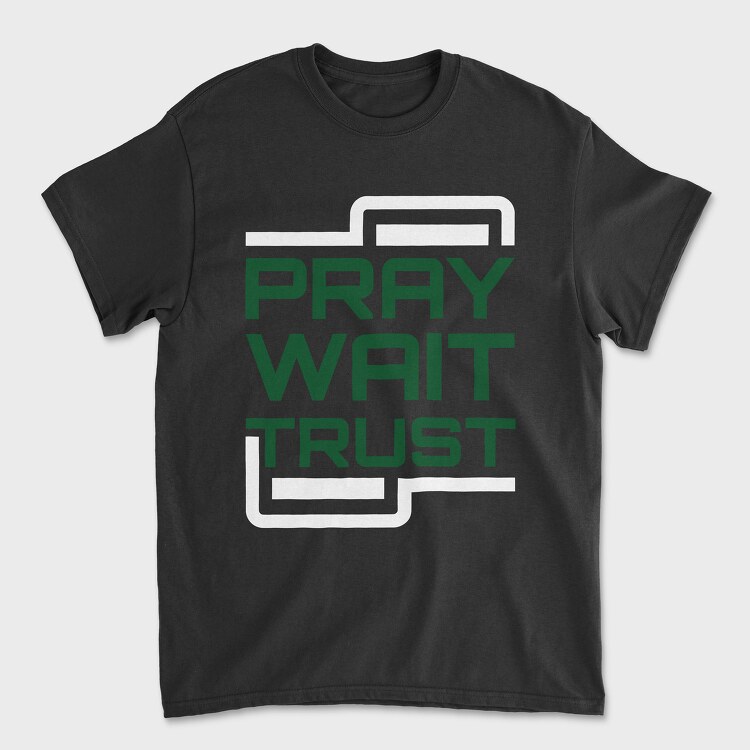 Pray Wait Trust, Unisex Men's T-Shirt