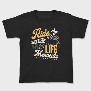 Ride Your Best Life Moments, Kids' T-Shirt