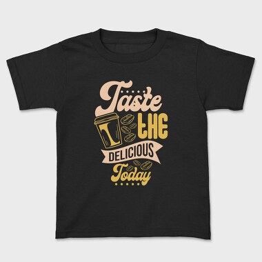 Taste the Delicious Today, Kids' T-Shirt