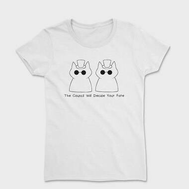 The Council Will Decide Your Fate, Women's T-Shirt