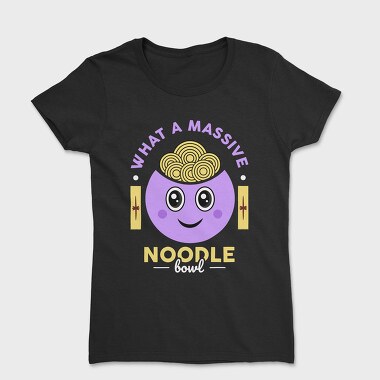 What a Massive Noodle Bowl, Women's T-Shirt