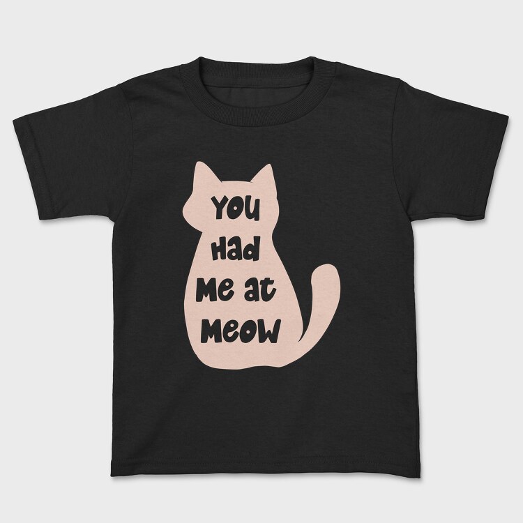 You Had Me at Meow, Детска Тениска