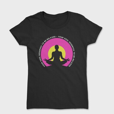 Women's T-Shirt, Your Soul Deserves to Be Relaxed
