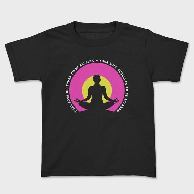 Your Soul Deserves to Be Relaxed, Kids' T-Shirt