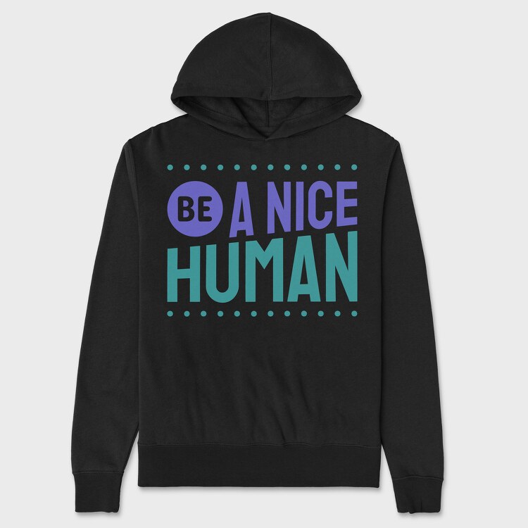 Be a Nice Human, Унисекс Мъжко Суичър
