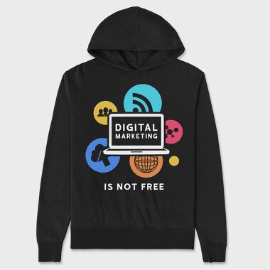 Digital Marketing Is Not Free, Унисекс Мъжко Суичър